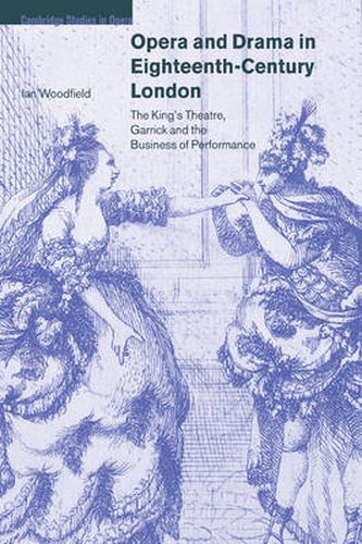 Cover image for Opera and Drama in Eighteenth-Century London: The King's Theatre, Garrick and the Business of Performance