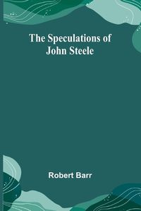 Cover image for The Speculations of John Steele