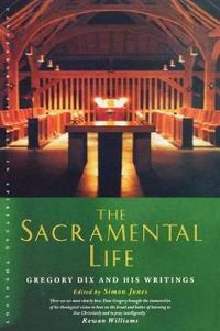 Cover image for The Sacramental Life: Gregory Dix and his writings