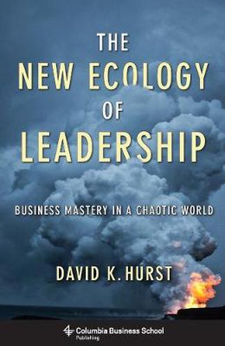 Cover image for The New Ecology of Leadership: Business Mastery in a Chaotic World