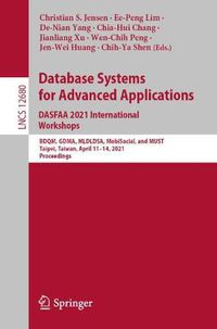 Cover image for Database Systems for Advanced Applications. DASFAA 2021 International Workshops: BDQM, GDMA, MLDLDSA, MobiSocial, and MUST, Taipei, Taiwan, April 11-14, 2021, Proceedings