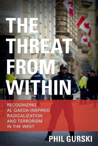 Cover image for The Threat From Within: Recognizing Al Qaeda-Inspired Radicalization and Terrorism in the West
