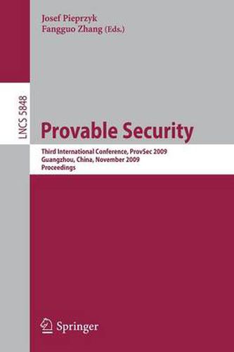 Cover image for Provable Security: Third International Conference, ProvSec 2009, Guangzhou, China, November 11-13, 2009. Proceedings