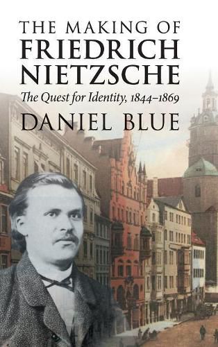 Cover image for The Making of Friedrich Nietzsche: The Quest for Identity, 1844-1869