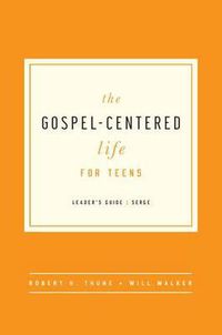 Cover image for The Gospel-Centered Life for Teens: Leader's Guide