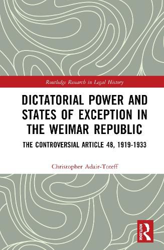 Cover image for Dictatorial Power and States of Exception in the Weimar Republic