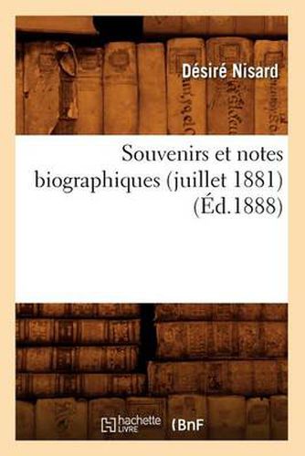 Souvenirs Et Notes Biographiques (Juillet 1881) (Ed.1888)