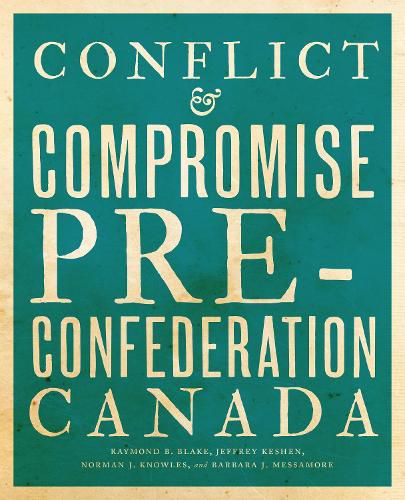 Cover image for Conflict and Compromise: Pre-Confederation Canada