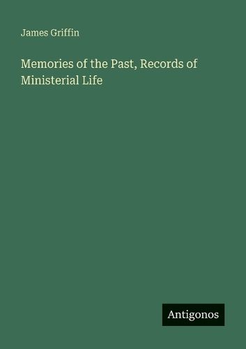 Cover image for Memories of the Past, Records of Ministerial Life