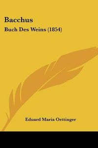 Cover image for Bacchus: Buch Des Weins (1854)