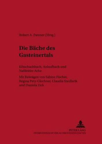 Cover image for Die Baeche Des Gasteinertals: Nassfelder Ache, Anlaufbach Und Koetschachbach