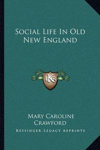 Cover image for Social Life in Old New England