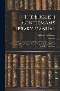 Cover image for The English Gentleman's Library Manual