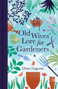 Cover image for Old Wives' Lore for Gardeners