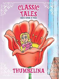 Cover image for Classic Tales Once Upon a Time Thumbelina