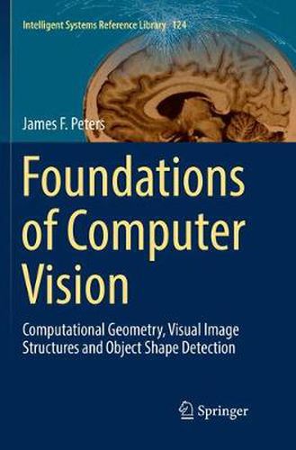 Cover image for Foundations of Computer Vision: Computational Geometry, Visual Image Structures and Object Shape Detection