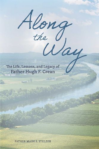 Cover image for Along the Way: The Life, Lessons, and Legacy of Father Hugh F. Crean