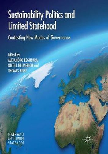 Cover image for Sustainability Politics and Limited Statehood: Contesting the New Modes of Governance