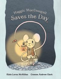 Cover image for Haggis MacDougall Saves the Day