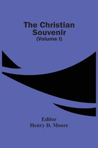 Cover image for The Christian Souvenir (Volume I)