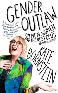 Cover image for Gender Outlaw: On Men, Women, and the Rest of Us