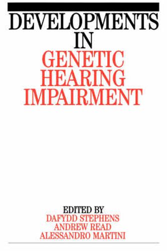 Developments in Genetic Hearing Impairment