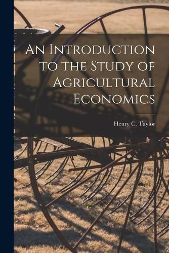 An Introduction to the Study of Agricultural Economics