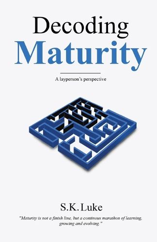 Cover image for Decoding Maturity - A Layperson's Perspective