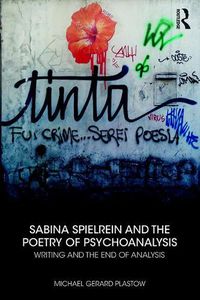 Cover image for Sabina Spielrein and the Poetry of Psychoanalysis: Writing and the End of Analysis