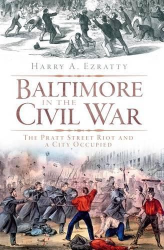 Cover image for Baltimore in the Civil War: The Pratt Street Riot and a City Occupied