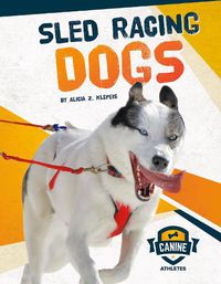 Cover image for Canine Athletes: Sled Racing Dogs