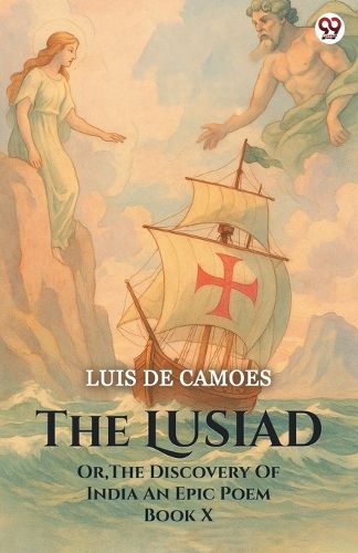 Cover image for The Lusiad Or, The Discovery Of India An Epic Poem Book X