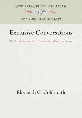 Exclusive Conversations: The Art of Interaction in Seventeenth-Century France