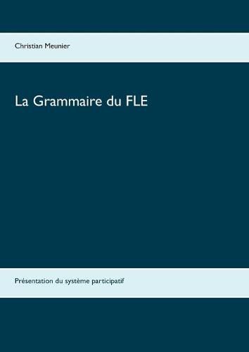 Cover image for La Grammaire du FLE: Presentation du systeme participatif