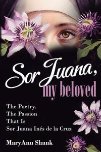 Cover image for Sor Juana, My Beloved