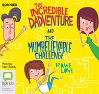 Cover image for The Incredible Dadventure and The Mumbelievable Challenge