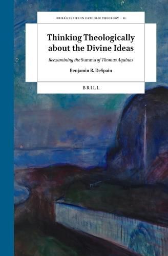 Cover image for Thinking Theologically about the Divine Ideas: Reexamining the Summa of Thomas Aquinas
