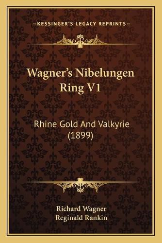 Wagneracentsa -A Centss Nibelungen Ring V1: Rhine Gold and Valkyrie (1899)