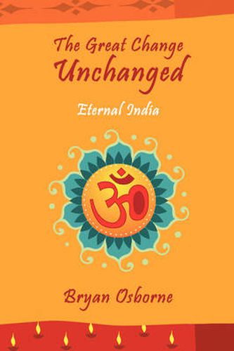 Cover image for The Great Change Unchanged: Eternal India