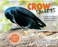 Cover image for Crow Smarts: Inside the Brain of the World's Brightest Bird