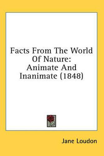 Cover image for Facts from the World of Nature: Animate and Inanimate (1848)