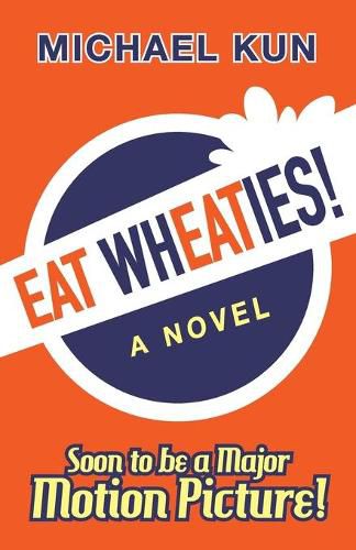 Eat Wheaties!: A Wry Novel of Celebrity, Fandom and Breakfast Cereal