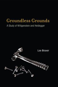 Cover image for Groundless Grounds: A Study of Wittgenstein and Heidegger