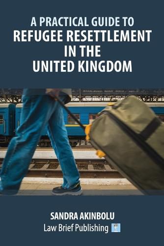 Cover image for A Practical Guide to Refugee Resettlement in the United Kingdom