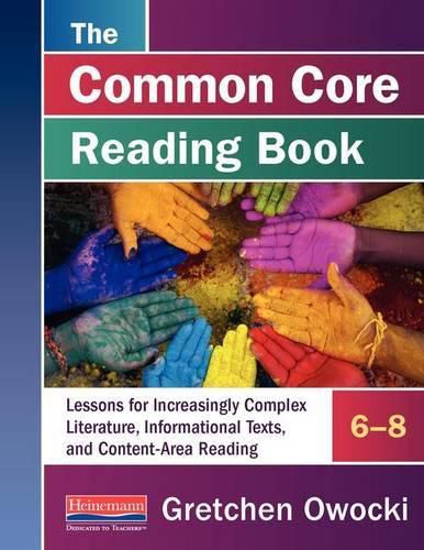 Cover image for The Common Core Reading Book, Grades 6-8: Lessons for Increasingly Complex Literature, Informational Texts, and Content-Area Reading