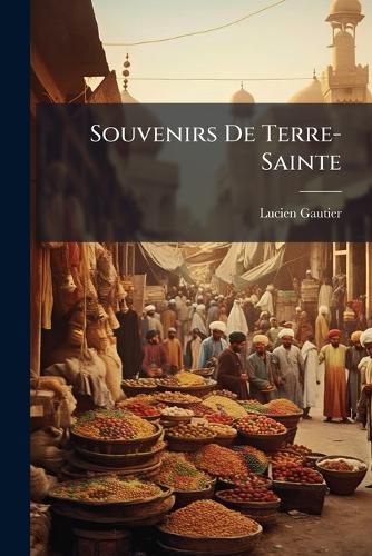 Cover image for Souvenirs de Terre-Sainte