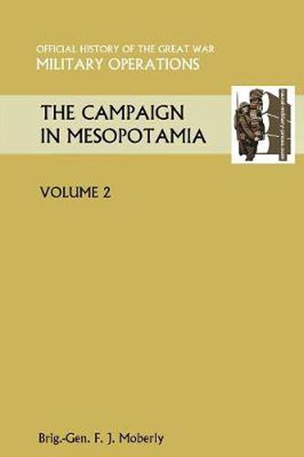 Cover image for THE Campaign in Mesopotamia Vol II. Official History of the Great War Other Theatres