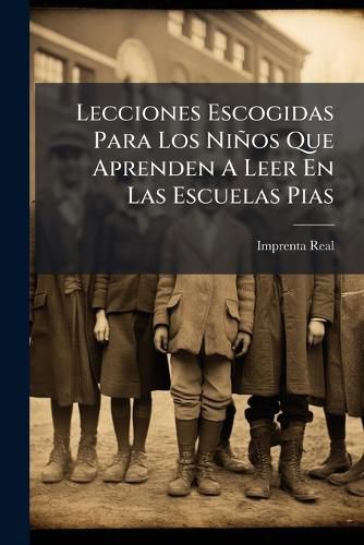 Cover image for Lecciones Escogidas Para Los Ni OS Que Aprenden a Leer En Las Escuelas Pias