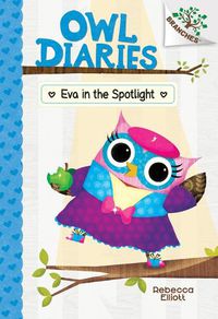 Cover image for Eva in the Spotlight: A Branches Book (Owl Diaries #13) (Library Edition): Volume 13