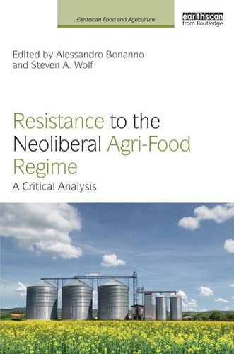 Cover image for Resistance to the Neoliberal Agri-Food Regime: A Critical Analysis